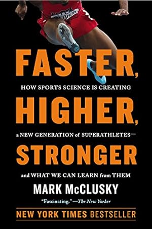 Seller image for Faster, Higher, Stronger: The New Science of Creating Superathletes, and How You Can Train Like Them by McClusky, Mark [Paperback ] for sale by booksXpress