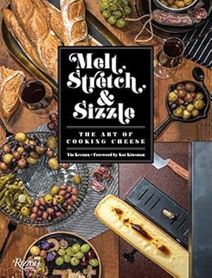 Seller image for Melt, Stretch, & Sizzle: The Art of Cooking Cheese: Recipes for Fondues, Dips, Sauces, Sandwiches, Pasta, and More by Keenan, Tia [Hardcover ] for sale by booksXpress