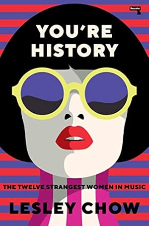 Seller image for You're History: The Twelve Strangest Women in Music by Chow, Lesley [Paperback ] for sale by booksXpress