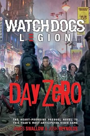Bild des Verkufers fr Day Zero: A Watch Dogs: Legion Novel by Swallow, James, Reynolds, Josh [Paperback ] zum Verkauf von booksXpress