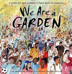 Image du vendeur pour We Are a Garden: A Story of How Diversity Took Root in America by Peters, Lisa Westberg [Hardcover ] mis en vente par booksXpress