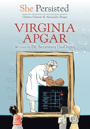 Image du vendeur pour She Persisted: Virginia Apgar by DasGupta, Sayantani, Clinton, Chelsea [Hardcover ] mis en vente par booksXpress