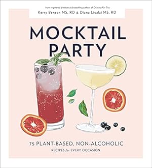 Imagen del vendedor de Mocktail Party: 75 Plant-Based, Non-Alcoholic Mocktail Recipes for Every Occasion by Licalzi, Diana, Benson, Kerry [Hardcover ] a la venta por booksXpress