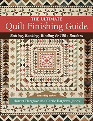 Seller image for The Ultimate Quilt Finishing Guide: Batting, Backing, Binding & 100+ Borders by Hargrave, Harriet, Hargrave-Jones, Carrie [Paperback ] for sale by booksXpress