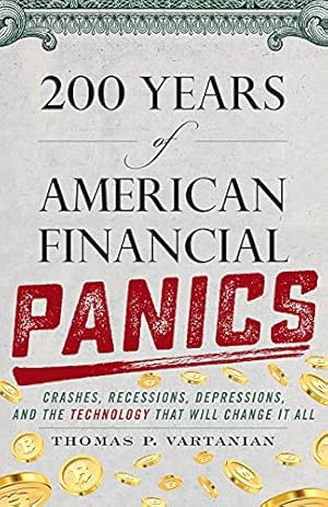 Seller image for 200 Years of American Financial Panics: Crashes, Recessions, Depressions, and the Technology that Will Change it All by Vartanian, Thomas P. [Hardcover ] for sale by booksXpress
