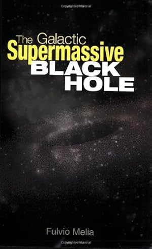 Seller image for The Galactic Supermassive Black Hole by Melia, Fulvio [Paperback ] for sale by booksXpress