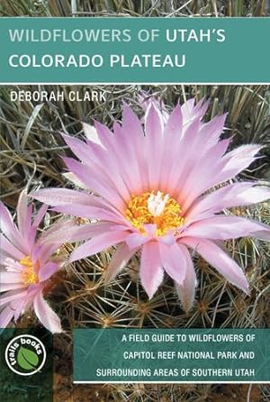 Seller image for Wildflowers of Utahâ  s Colorado Plateau by Clark, Deborah J. [Paperback ] for sale by booksXpress