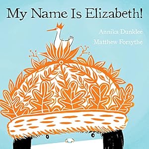 Seller image for My Name Is Elizabeth! by Dunklee, Annika [Paperback ] for sale by booksXpress