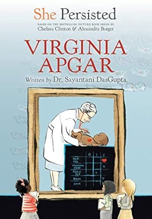 Image du vendeur pour She Persisted: Virginia Apgar by DasGupta, Sayantani, Clinton, Chelsea [Paperback ] mis en vente par booksXpress