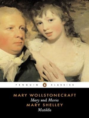 Seller image for Mary and Maria by Mary Wollstonecraft & Matilda by Mary Shelley (Penguin Classics) by Wollstonecraft, Mary, Shelley, Mary [Paperback ] for sale by booksXpress