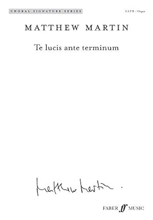 Seller image for Te lucis ante terminum (Mixed Voices and Organ) [Choral Signature Series] (English and Latin Edition) by Matthew Martin [Sheet music ] for sale by booksXpress