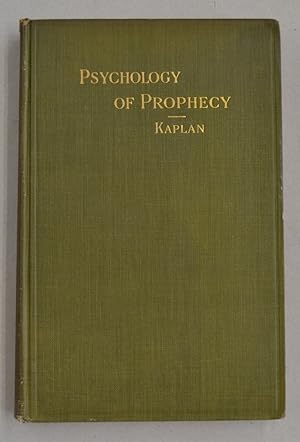 Seller image for Psychology of Prophecy; A Study of the Prophetic Mind as Minifested by the Ancient Hebrew Prophets for sale by Midway Book Store (ABAA)