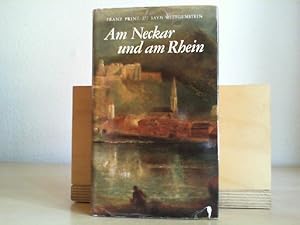 Am Neckar und am Rhein. Franz Prinz zu Sayn-Wittgenstein. [Kt. zeichn. Alfred Beron]