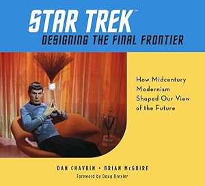 Immagine del venditore per Star Trek : Designing the Final Frontier; How Midcentury Modernism Shaped Our View of the Future venduto da GreatBookPricesUK