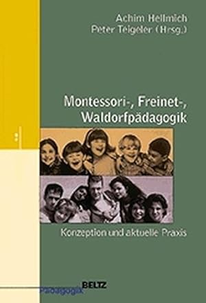 Bild des Verkufers fr Montessori-, Freinet-, Waldorfpdagogik : Konzeption und aktuelle Praxis. Beltz Pdagogik, zum Verkauf von nika-books, art & crafts GbR