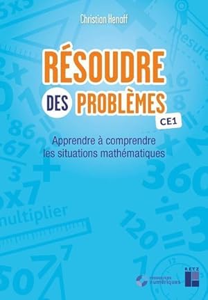 résoudre des problèmes : CE1 : apprendre à comprendre les situations mathématiques (édition 2021)