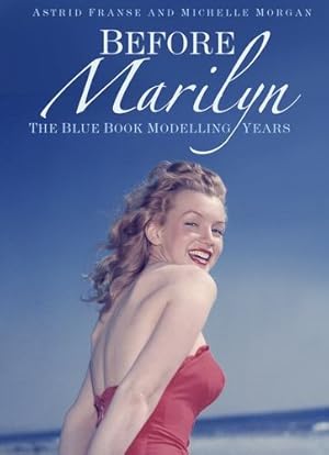 Seller image for Before Marilyn: The Blue Book Modelling Years by Franse, Astrid, Morgan, Michelle [Paperback ] for sale by booksXpress