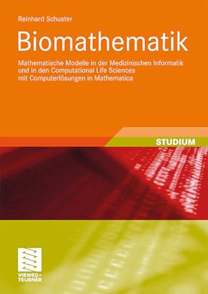 Biomathematik. Mathematische Modelle in der medizinischen Informatik und in den computational lif...