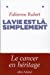 Seller image for Vie Est La, Simplement (La) (Memoires - Temoignages - Biographies) (French Edition) [FRENCH LANGUAGE] Paperback for sale by booksXpress