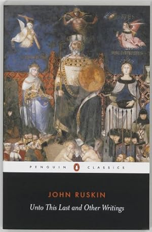 Seller image for Unto This Last and Other Writings (Penguin Classics) by Ruskin, John [Paperback ] for sale by booksXpress