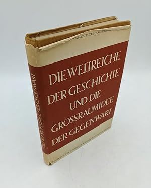 Die Weltreiche der Geschichte und die Großraumidee der Gegenwart. Vorträge der Friedrich-Wilhelms...