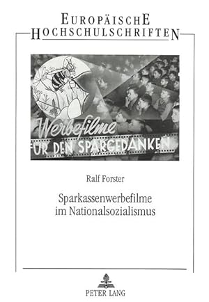 Sparkassenwerbefilme im Nationalsozialismus. (=Europäische Hochschulschriften / Reihe 3 / Geschic...