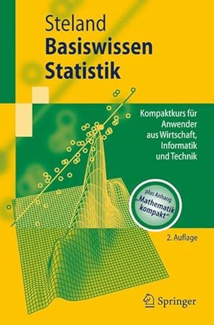 Bild des Verkufers fr Basiswissen Statistik : Kompaktkurs fr Anwender aus Wirtschaft, Informatik und Technik. zum Verkauf von Antiquariat Thomas Haker GmbH & Co. KG