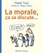 Image du vendeur pour La morale, ça se discute [FRENCH LANGUAGE - Hardcover ] mis en vente par booksXpress