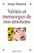 Image du vendeur pour Verites Et Mensonges de Nos Emotions (Essais) (French Edition) [FRENCH LANGUAGE] Paperback mis en vente par booksXpress