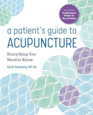 Seller image for A Patient's Guide to Acupuncture: Everything You Need to Know by Swanberg MS LAc, Sarah [Paperback ] for sale by booksXpress