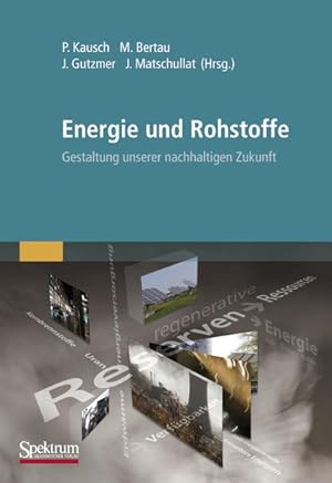 Bild des Verkufers fr Energie und Rohstoffe : Gestaltung unserer nachhaltigen Zukunft. zum Verkauf von Antiquariat Thomas Haker GmbH & Co. KG