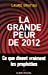 Bild des Verkufers fr La Grande Peur de 2012: Ce Que Disent Vraiment Les Prophéties (Documents Societe) (French Edition) [FRENCH LANGUAGE] Paperback zum Verkauf von booksXpress