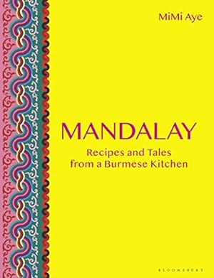 Bild des Verkufers fr Mandalay: Recipes and Tales from a Burmese Kitchen by Aye, MiMi [Hardcover ] zum Verkauf von booksXpress