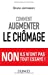 Seller image for Comment augmenter le chômage - Non ils n'ont pas tout essayé ! [FRENCH LANGUAGE - Soft Cover ] for sale by booksXpress