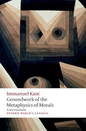 Bild des Verkufers fr Groundwork for the Metaphysics of Morals (Oxford World's Classics) by Kant, Immanuel [Paperback ] zum Verkauf von booksXpress