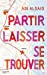 Seller image for Partir, laisser, se trouver [FRENCH LANGUAGE - Soft Cover ] for sale by booksXpress