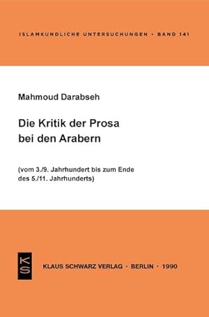 Seller image for Die Kritik der Prosa bei den Arabern : (Vom 3./9. Jahrhundert bis zum Ende des 5./11. Jahrhunderts) for sale by AHA-BUCH GmbH