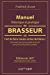 Image du vendeur pour Manuel Théorique Et Pratique Du Brasseur, Ou l'Art de Faire Toutes Sortes de Bière (French Edition) [FRENCH LANGUAGE - Soft Cover ] mis en vente par booksXpress