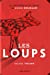 Bild des Verkufers fr Les Loups: Légendes, Peurs Bleues, Fables Et Fantaisies Du Temps Où Ils  taient   Nos Portes (Romans, Nouvelles, Recits (Domaine Francais)) (French Edition) [FRENCH LANGUAGE] Hardcover zum Verkauf von booksXpress