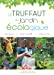 Image du vendeur pour Le Truffaut du jardin écologique - Nouvelle édition [FRENCH LANGUAGE - Hardcover ] mis en vente par booksXpress