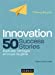 Bild des Verkufers fr Innovation : 50 Success Stories - Ruptures, héritages et coups de génie (French Edition) [FRENCH LANGUAGE - Soft Cover ] zum Verkauf von booksXpress