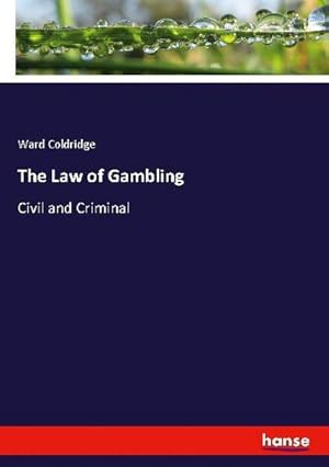 Seller image for The Law of Gambling : Civil and Criminal for sale by AHA-BUCH GmbH