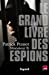 Bild des Verkufers fr Le grand livre des espions [FRENCH LANGUAGE - Soft Cover ] zum Verkauf von booksXpress