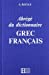 Image du vendeur pour Abrege du Dictionnaire/ Grec Francais (French Edition) [FRENCH LANGUAGE - Hardcover ] mis en vente par booksXpress