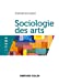 Bild des Verkufers fr sociologie des arts [FRENCH LANGUAGE - Soft Cover ] zum Verkauf von booksXpress