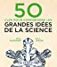 Seller image for 50 clés pour comprendre les grandes idées de la science [FRENCH LANGUAGE - Soft Cover ] for sale by booksXpress