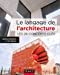 Imagen del vendedor de Le langage de l'architecture / les 26 concepts clés [FRENCH LANGUAGE - Soft Cover ] a la venta por booksXpress