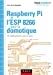 Image du vendeur pour Raspberry Pi et l'ESP 8266 pour la domotique - 12 réalisations pas à pas [FRENCH LANGUAGE - Soft Cover ] mis en vente par booksXpress