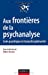 Bild des Verkufers fr Aux frontières de la psychanalyse : Soin psychique et transdisciplinarité [FRENCH LANGUAGE - Soft Cover ] zum Verkauf von booksXpress