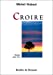 Image du vendeur pour croire [FRENCH LANGUAGE] Paperback mis en vente par booksXpress